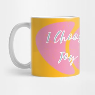 I Choose Joy Mug